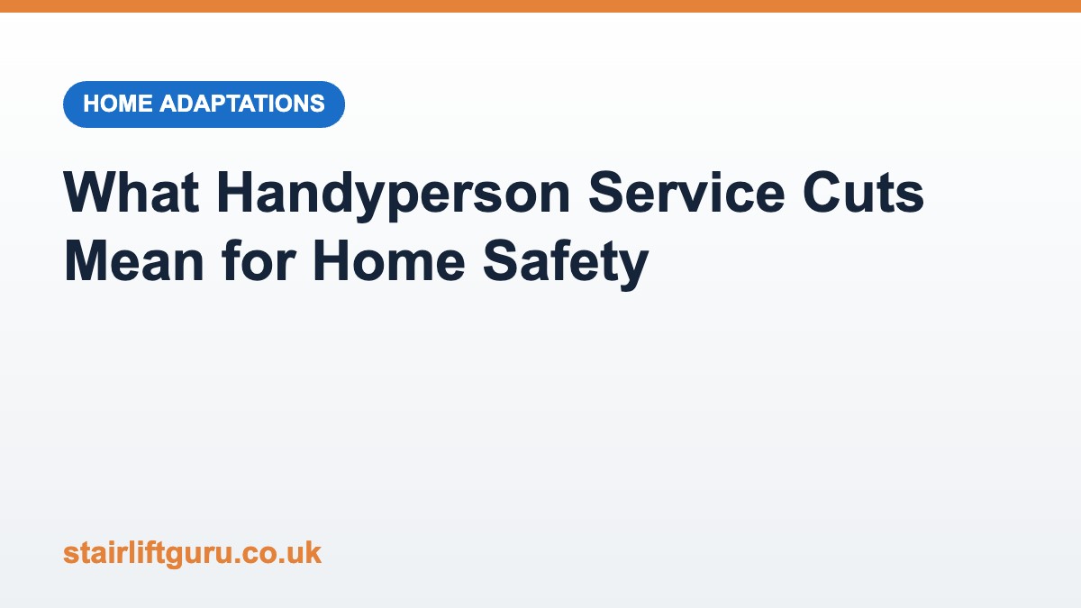 Branded Stairlift Guru news card on handyperson service funding cuts and home safety