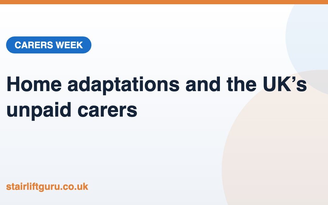 Carers Week 2026: Why Home Adaptations Matter for the UK&rsquo;s Unpaid Carers