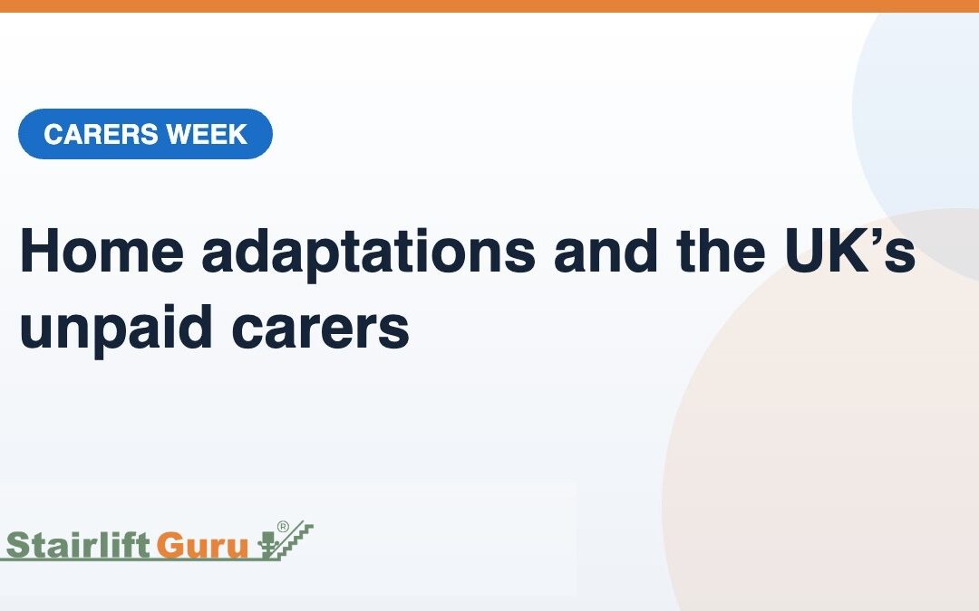 Carers Week 2026: Why Home Adaptations Matter for the UK’s Unpaid Carers