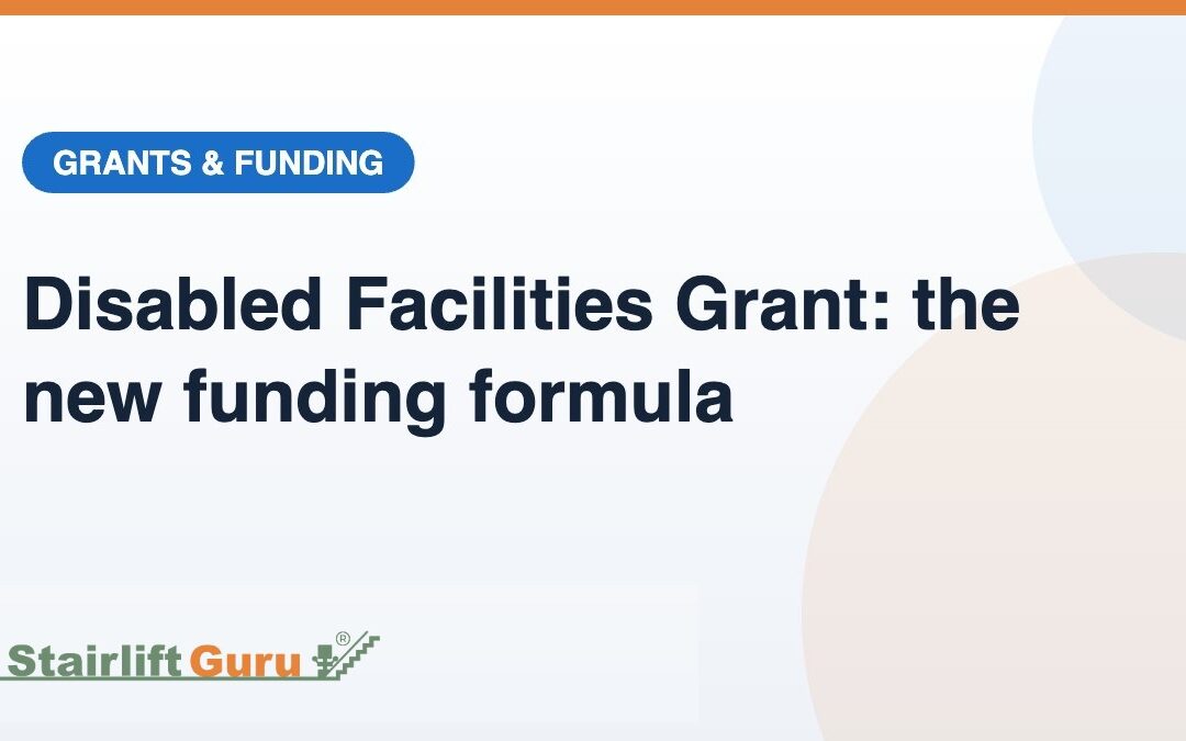 Disabled Facilities Grant Gets New Funding Formula for 2026-27: What It Means for Stairlift Grants