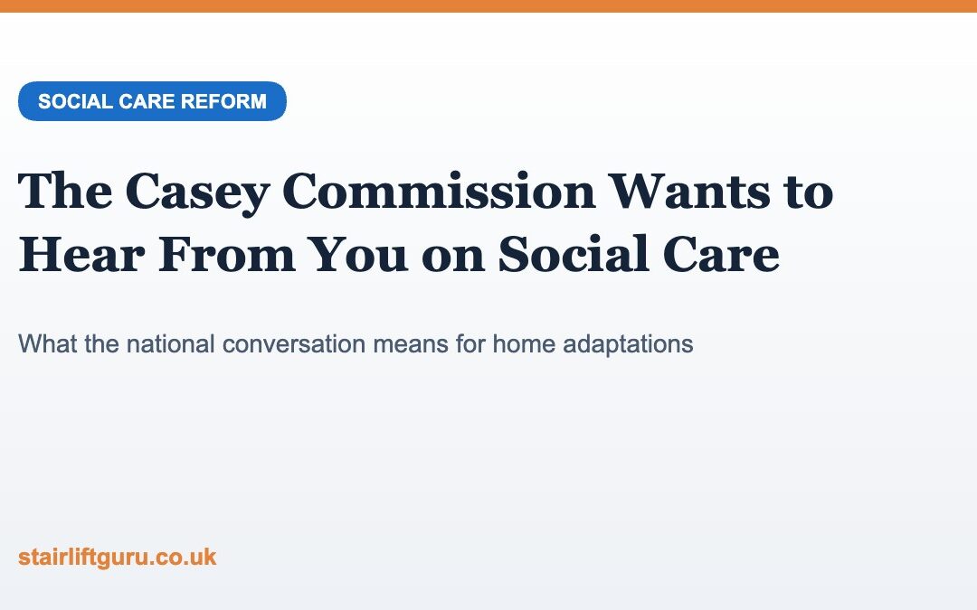 Social Care Reform: What the Casey Commission&rsquo;s National Conversation Means for Home Adaptations