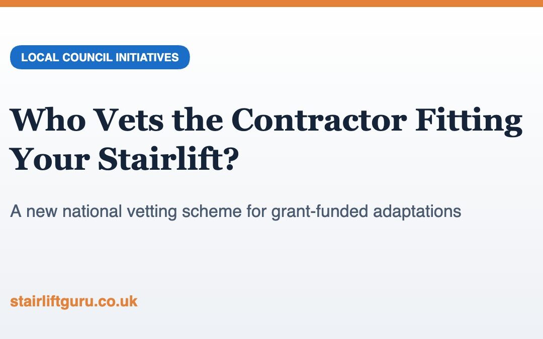 Who Vets the Contractor Fitting Your Stairlift? A New National Scheme Aims to Answer That