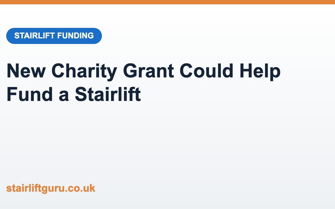 Could a New Charity Grant Help Fund Your Stairlift? Inside the MDUK Home Equipment Grant Fund