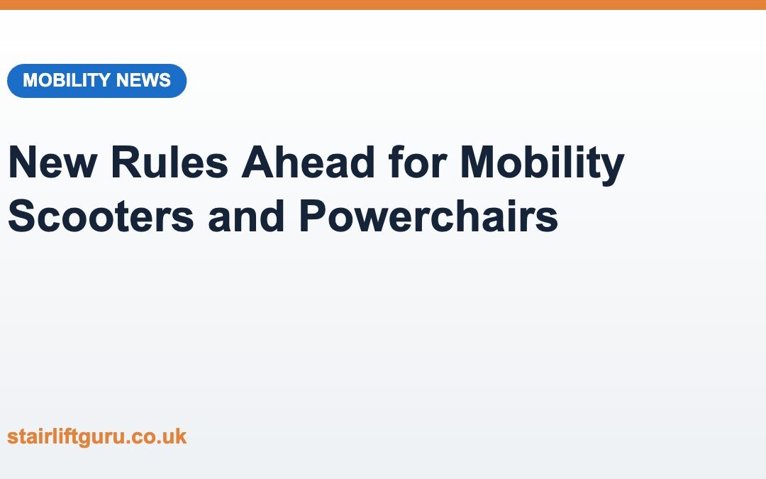 Mobility Scooter and Powerchair Laws Are Being Modernised: What the 2026 Review Means for Independence at Home