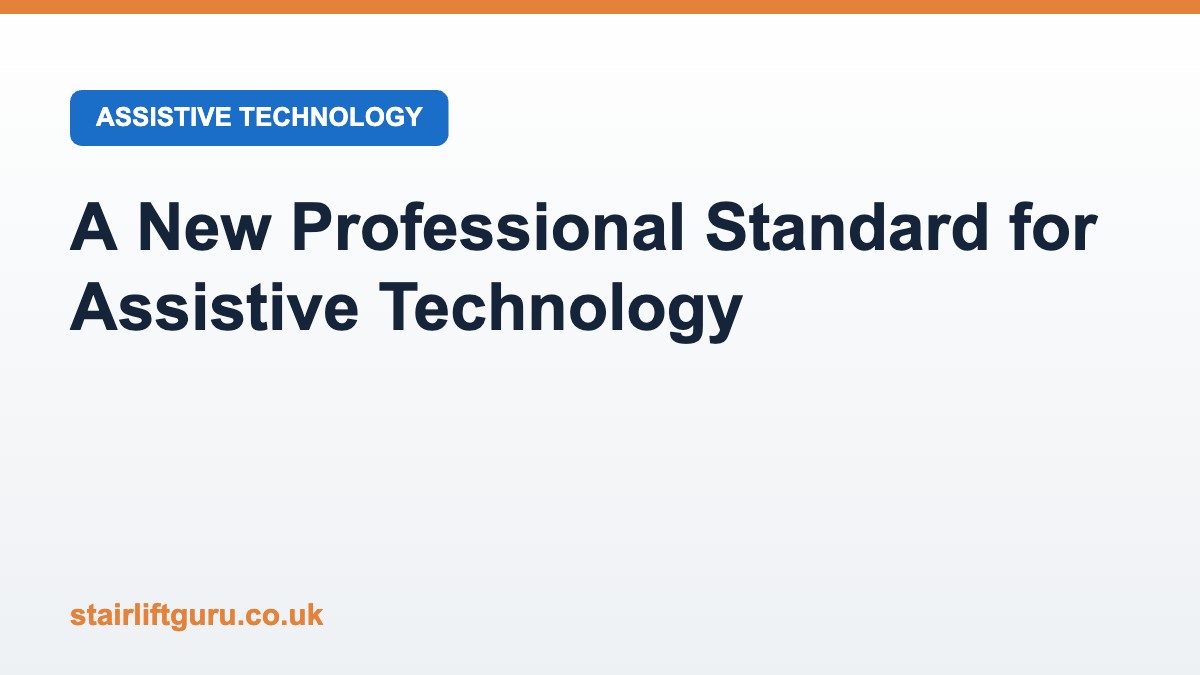 Assistive Technology Professional Standard Home A new professional standard for assistive technology in the UK home