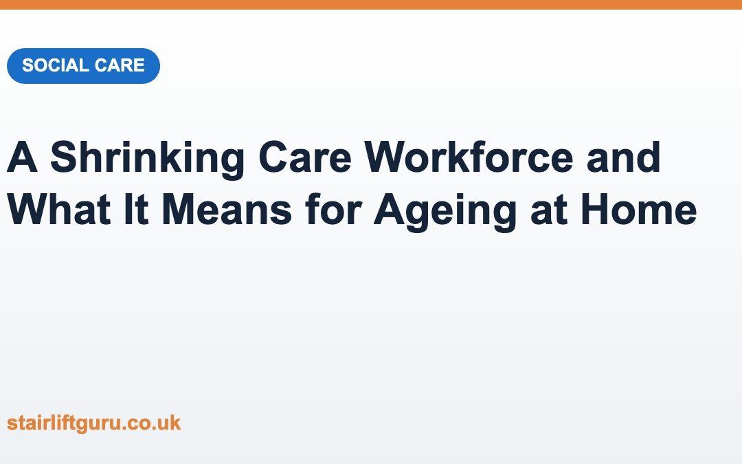 Care Vacancies Are Falling but the UK Workforce Is Shrinking: What It Means for Ageing at Home