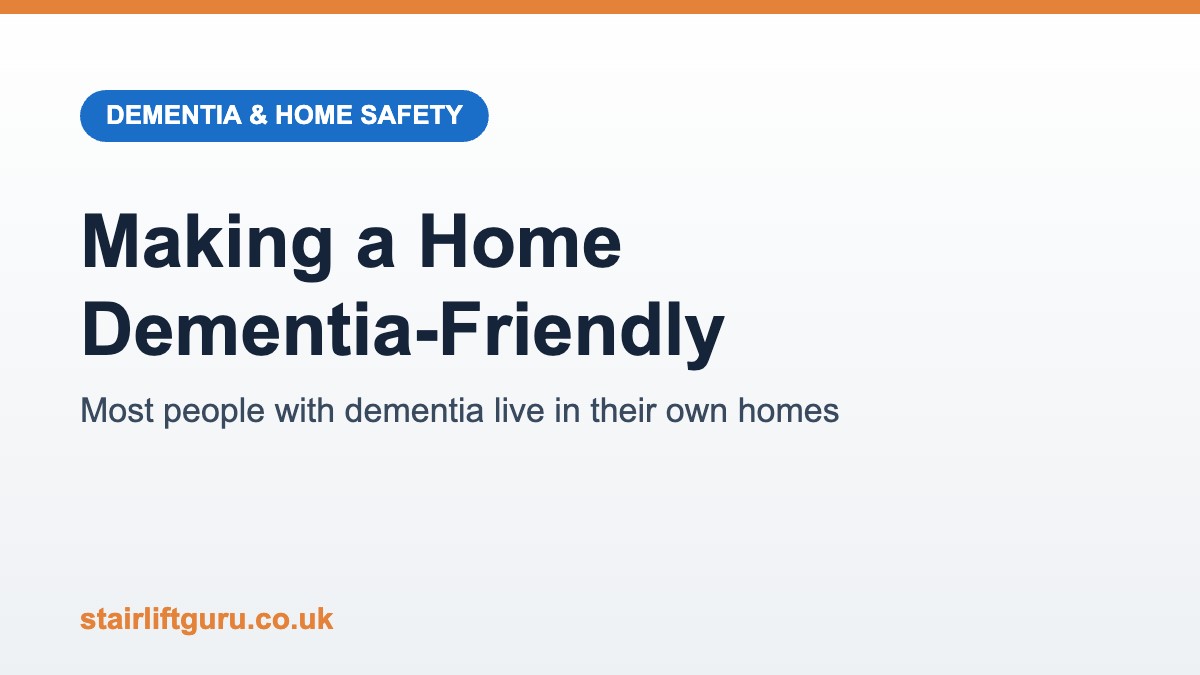 Making a home dementia-friendly Making a home dementia-friendly for someone living with dementia