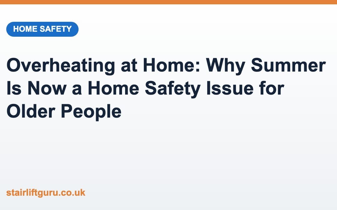 Overheating at Home: Why Summer Has Become a Home Safety Issue for Older People