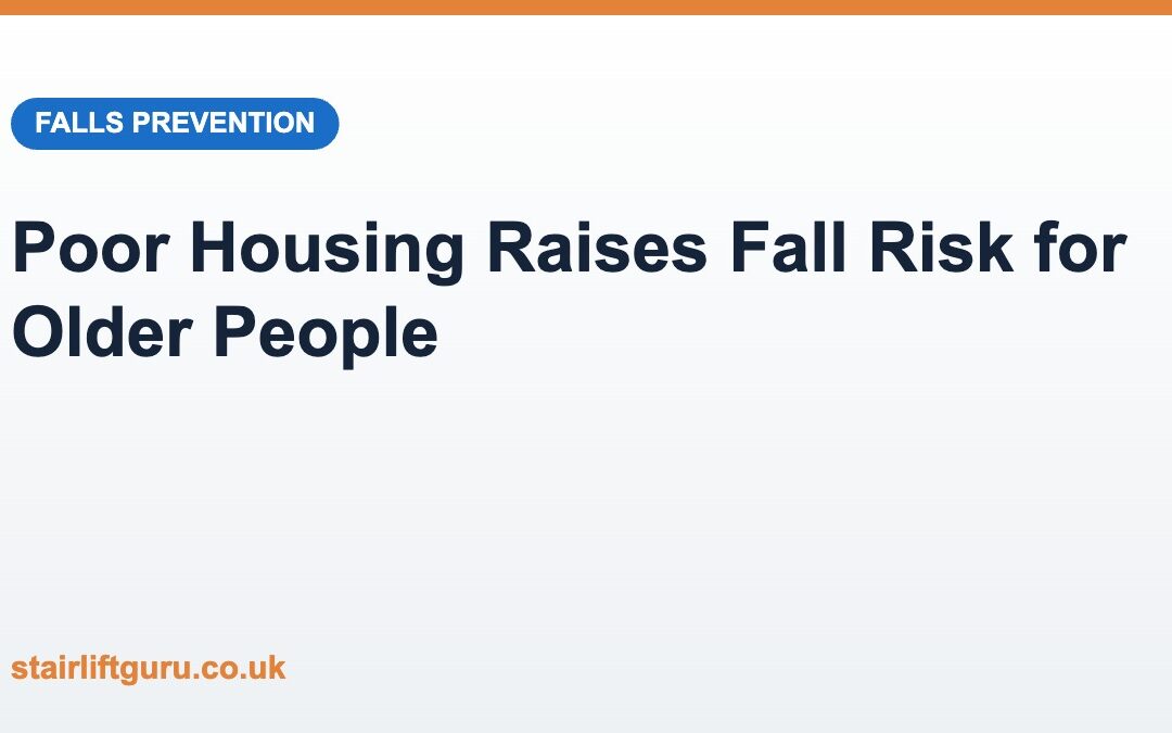 Poor Housing Raises Fall Risk for Older People: What a New Study Means for Home Safety
