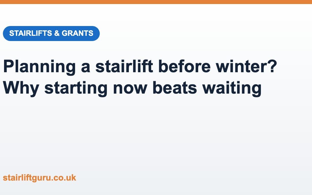 Planning a Stairlift Before Winter? Why Starting Now Matters as Council Waits Stretch to Months